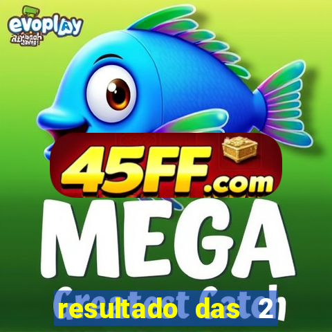 resultado das 2 horas da tarde